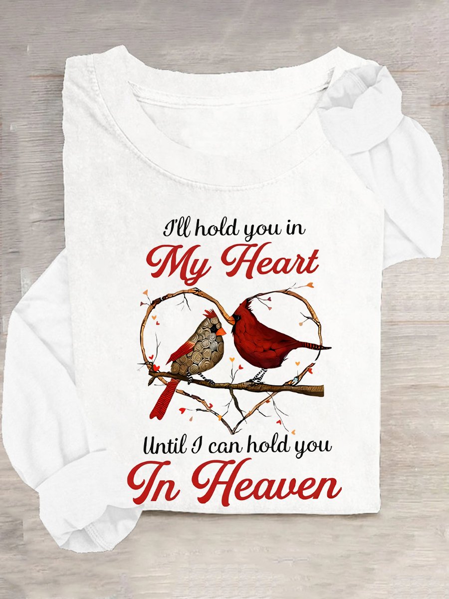 I'll Hold You In My Heart Until I Can Hold You In Heaven Cardinal Bird Casual Long Sleeve Shirt