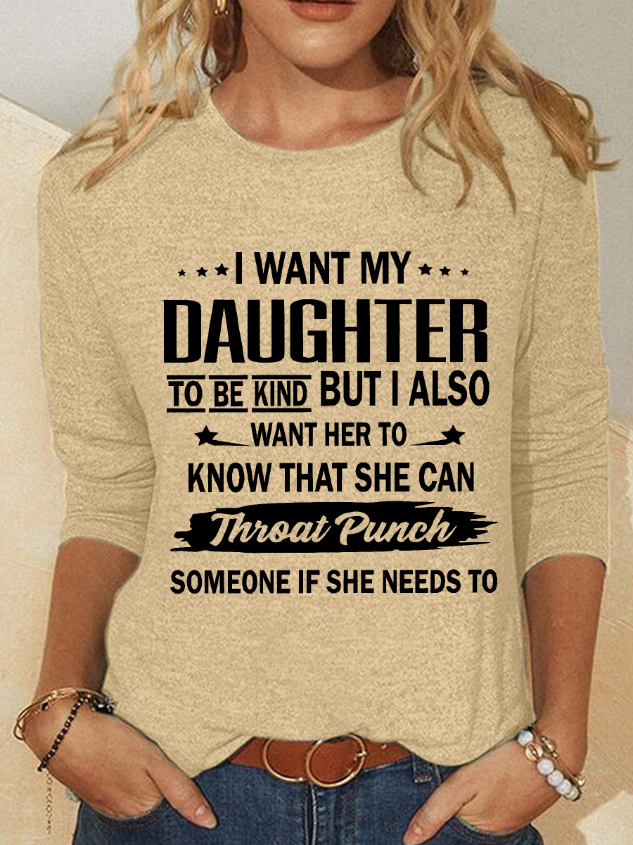 I Want My Daughter To Be Kind Casual Long Sleeve Shirt