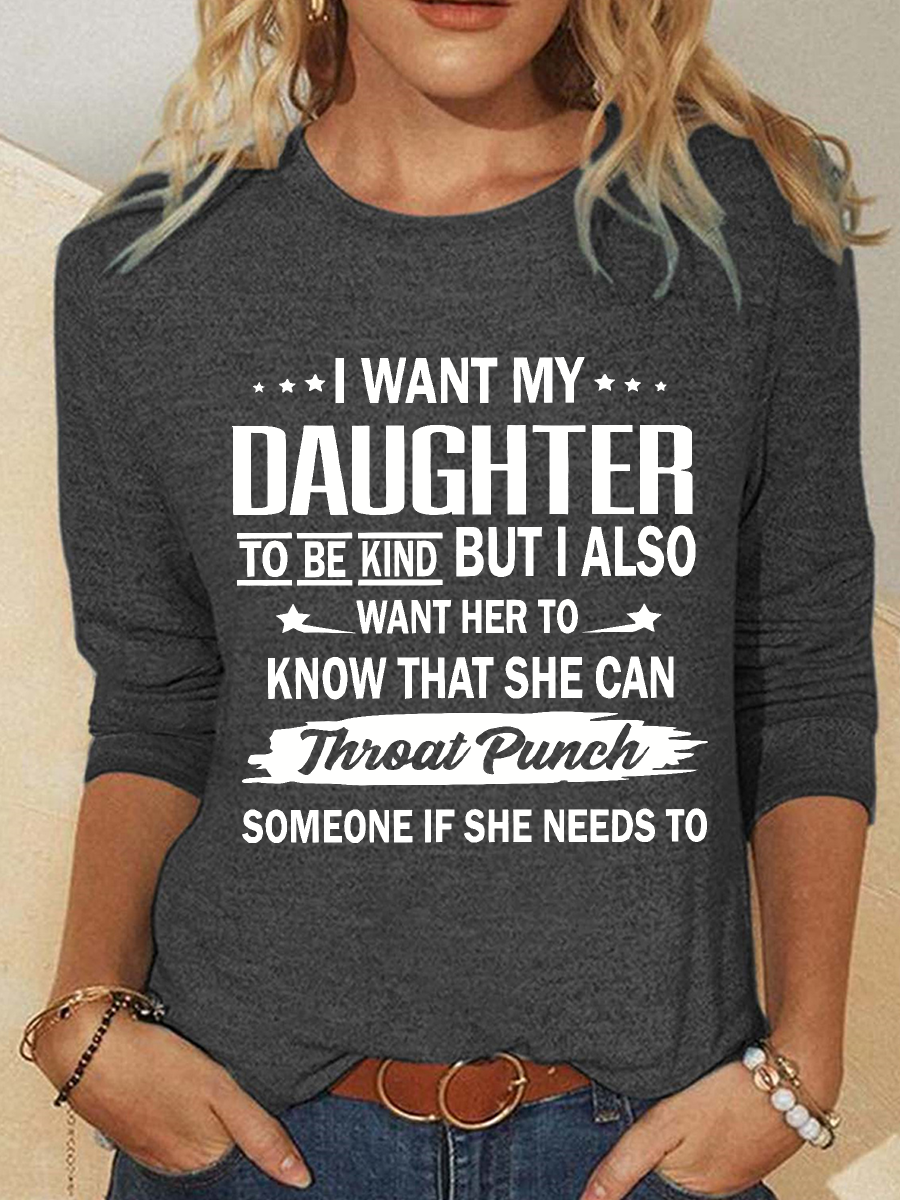 I Want My Daughter To Be Kind Casual Long Sleeve Shirt