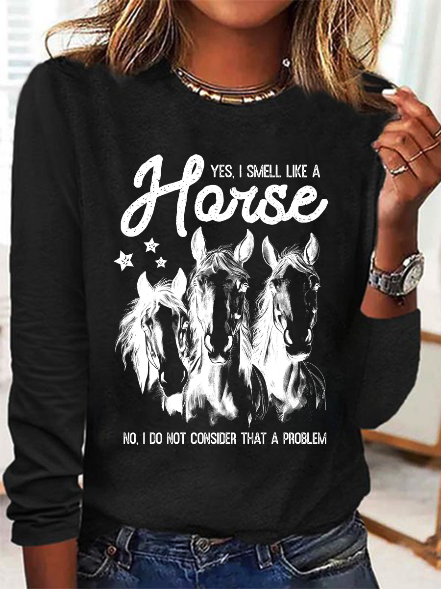 Yes I Smell Like A Horse Horse Girl Farm Lover Casual Long Sleeve Shirt