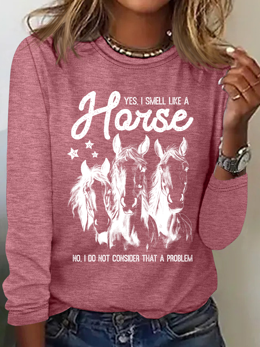 Yes I Smell Like A Horse Horse Girl Farm Lover Casual Long Sleeve Shirt