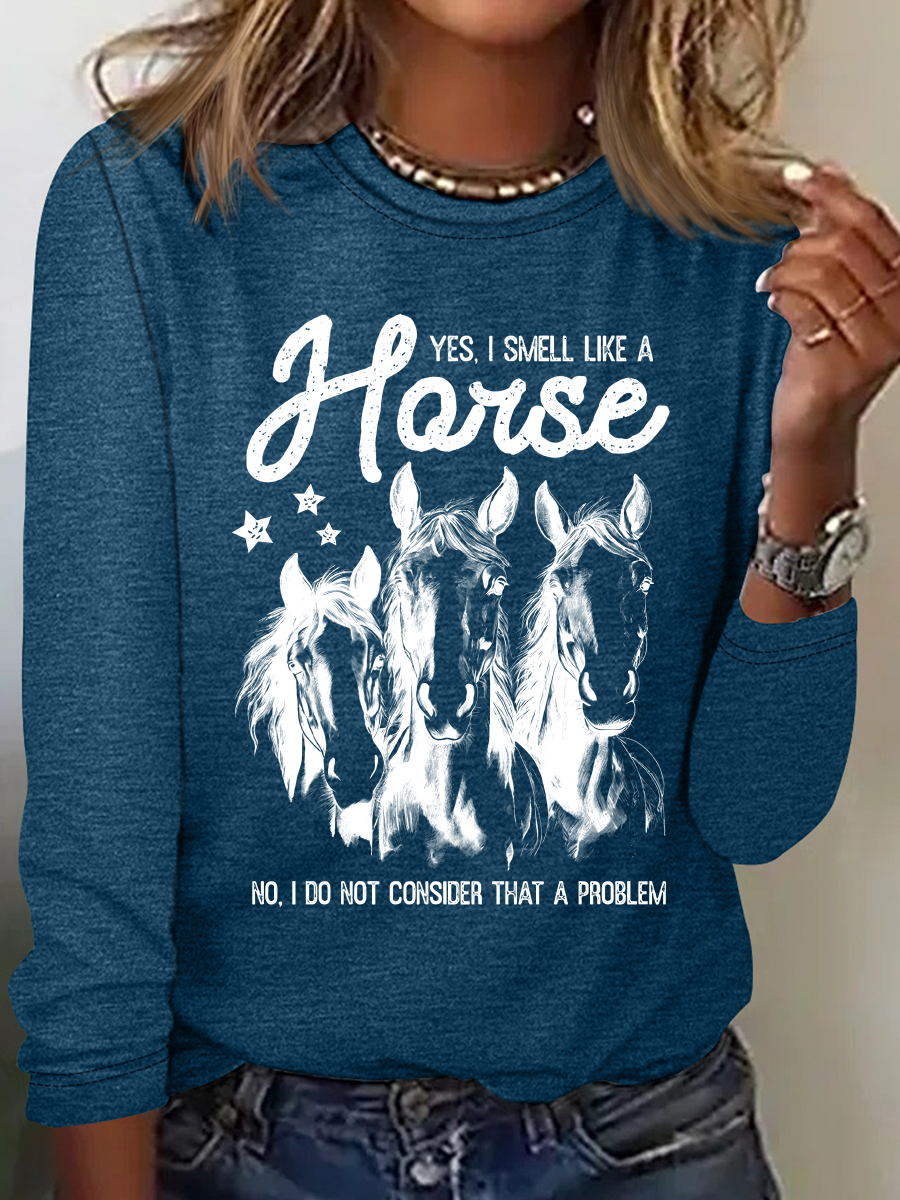 Yes I Smell Like A Horse Horse Girl Farm Lover Casual Long Sleeve Shirt