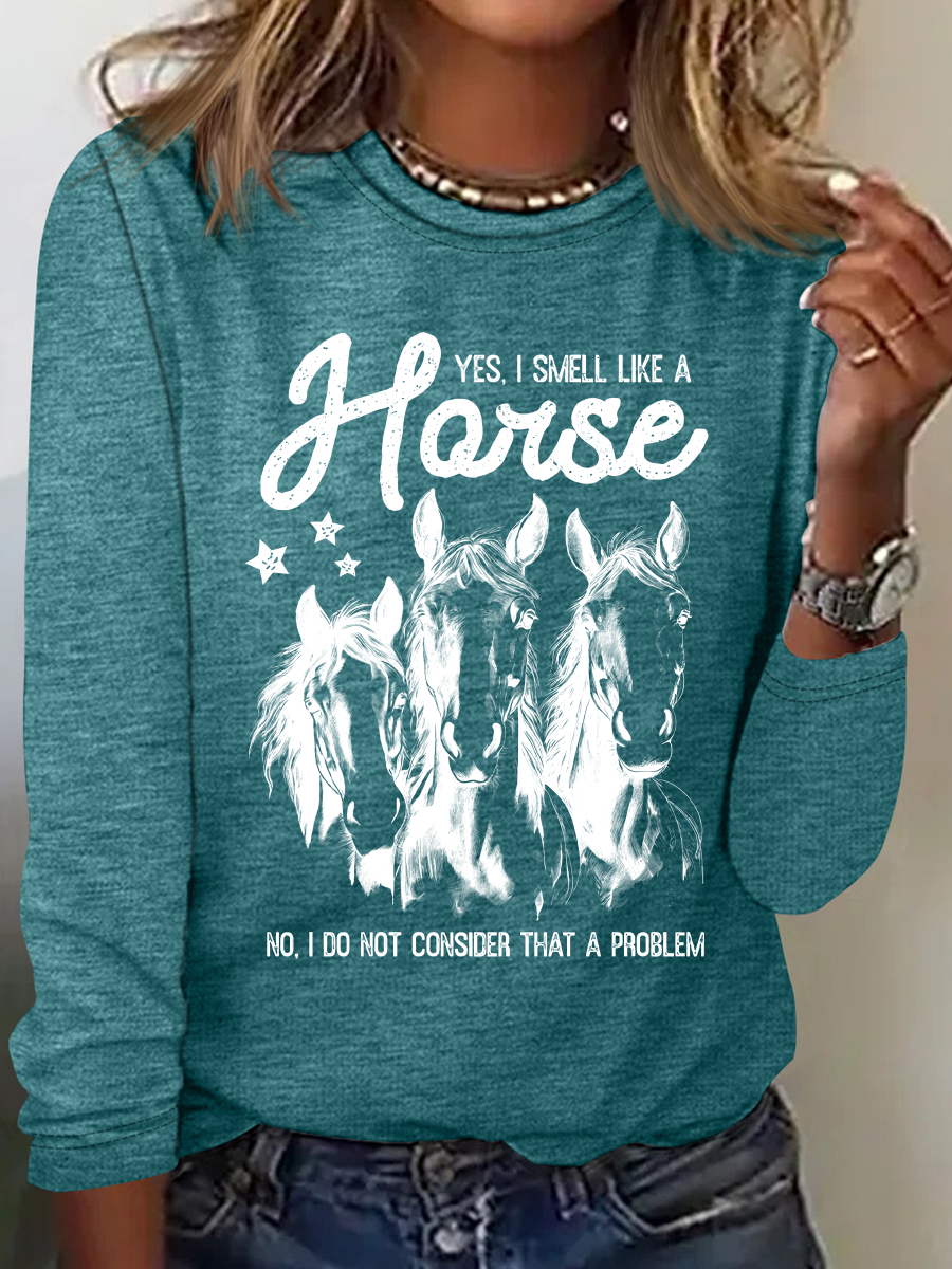 Yes I Smell Like A Horse Horse Girl Farm Lover Casual Long Sleeve Shirt