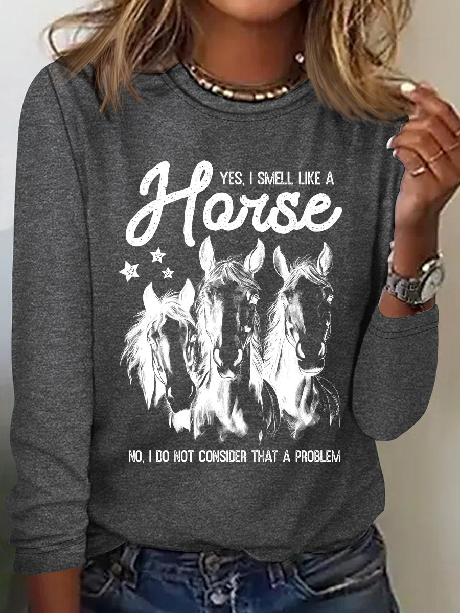 Yes I Smell Like A Horse Horse Girl Farm Lover Casual Long Sleeve Shirt